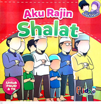 Aku Rajin Shalat : Untuk PAUD & TK