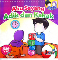 Aku Sayang Adik dan Kakak : Untuk PAUD & TK