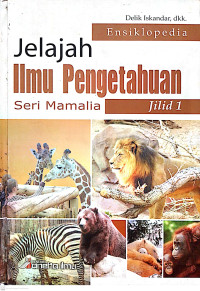 Ensiklopedia Jelajah Ilmu Pengetahuan : Seri Mamalia Jilid 1