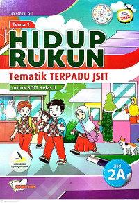 Hidup Rukun  : Tematik Terpadu JSIT untuk SDIT Kelas II Tema 1
