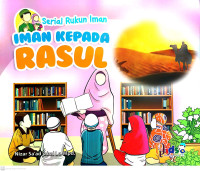 Iman kepada Rasul : Serial Rukun Iman