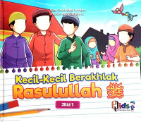 Kecil-kecil Berakhlak Rasulullah Jilid 1