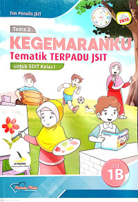 Image of Kegemaranku : Tematik Terpadu JSIT untuk SDIT Kelas I Tema 2