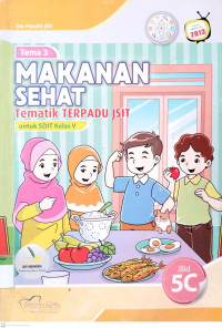 Makanan Sehat : Tematik Terpadu JSIT untuk SDIT Kelas V Tema 3