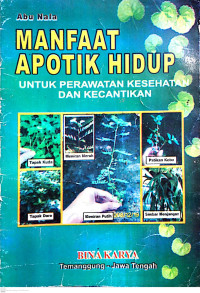 Manfaat Apotik Hidup : Untuk Perawatan Kesehatan dan Kecantikan