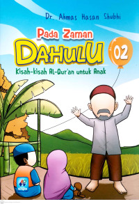 Pada Zaman Dahulu 02 : Kisah-kisah Al-Qur`an  untuk Anak