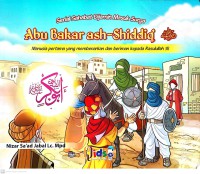 Serial Sahabat Dijamin Masuk Surga : Abu Bakar ash-Shiddiq
