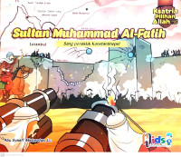 Sultan Muhammad Al-Fatih : Sang Penakluk Konstatinopel